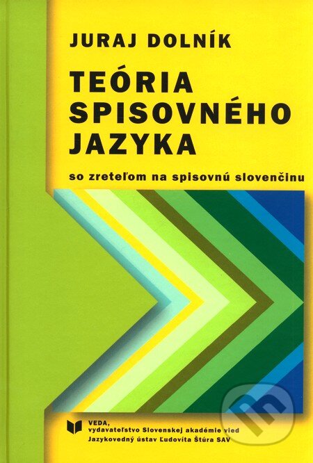 Teória spisovného jazyka - Juraj Dolník, VEDA, 2010