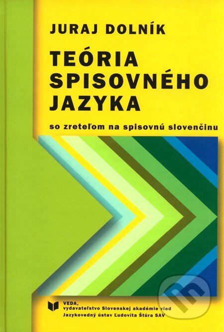 Kniha: Teória spisovného jazyka (Juraj Dolník). VEDA, 2010 Kniha: Teória spisovného jazyka (Juraj Dolník). VEDA, 2010