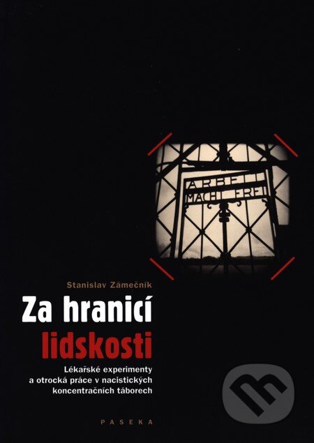 Kniha: Za hranicí lidskosti (Stanislav Zámečník). Paseka, 2010 Kniha: Za hranicí lidskosti (Stanislav Zámečník). Paseka, 2010