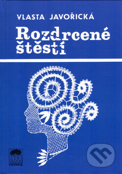Kniha: Rozdrcené štěstí (Vlasta Javořická). LÍPA, 1993 Kniha: Rozdrcené štěstí (Vlasta Javořická). LÍPA, 1993
