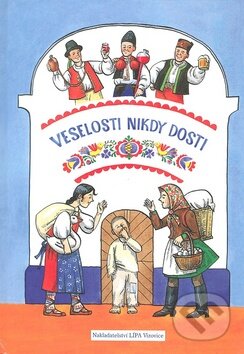 Kniha: Veselosti nikdy dosti (LÍPA). LÍPA Kniha: Veselosti nikdy dosti (LÍPA). LÍPA