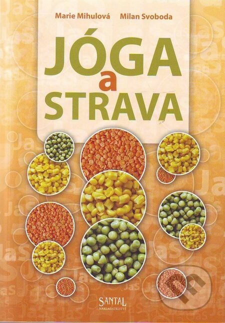 Kniha: Jóga a strava (Marie Mihulová a Milan Svoboda). Santal, 2010 Kniha: Jóga a strava (Marie Mihulová a Milan Svoboda). Santal, 2010
