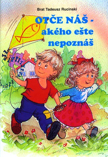 Kniha: Otče náš - akého ešte nepoznáš (Brat Tadeuzs Rucinski). Sali foto, 2010 Kniha: Otče náš - akého ešte nepoznáš (Brat Tadeuzs Rucinski). Sali foto, 2010