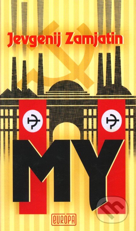 Kniha: My (Jevgenij Zamiatin). Európa, 2010 Kniha: My (Jevgenij Zamiatin). Európa, 2010