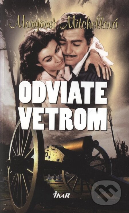 Kniha: Odviate vetrom (Margaret Mitchell). Ikar, 2010 Kniha: Odviate vetrom (Margaret Mitchell). Ikar, 2010