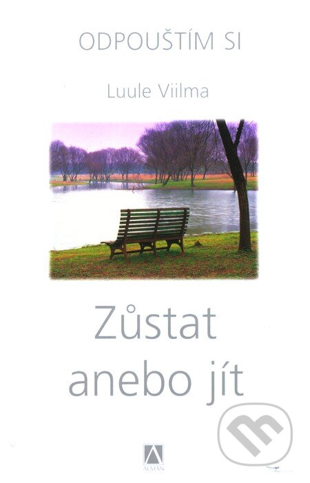 Kniha: Zůstat anebo jít (Luule Viilma). Alman, 2007 Kniha: Zůstat anebo jít (Luule Viilma). Alman, 2007