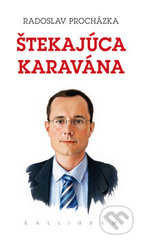 Kniha: Štekajúca karavána (Radoslav Procházka). Kalligram, 2010 Kniha: Štekajúca karavána (Radoslav Procházka). Kalligram, 2010