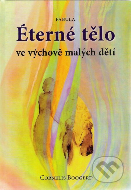 Kniha: Éterné tělo (Cornelis Boogerd). Fabula, 2009 Kniha: Éterné tělo (Cornelis Boogerd). Fabula, 2009