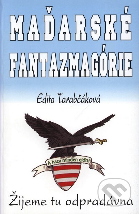 Kniha: Maďarské fantazmagórie (Edita Tarabčáková). Eko-konzult, 2010 Kniha: Maďarské fantazmagórie (Edita Tarabčáková). Eko-konzult, 2010