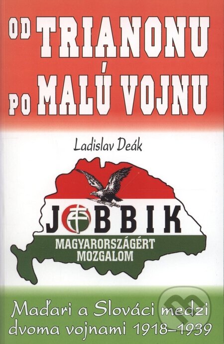 Kniha: Od Trianonu po malú vojnu (Ladislav Deák). Eko-konzult, 2010 Kniha: Od Trianonu po malú vojnu (Ladislav Deák). Eko-konzult, 2010