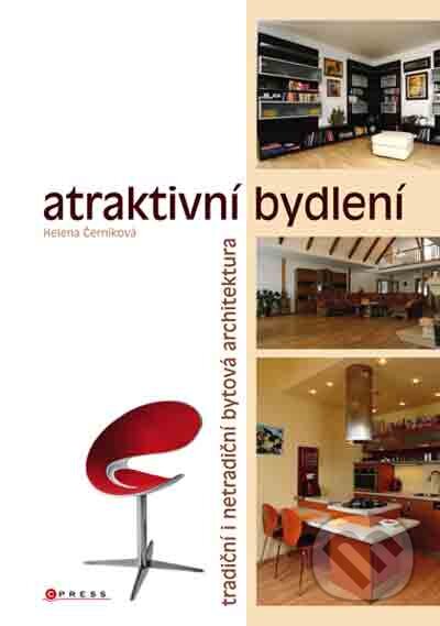 Kniha: Atraktivní bydlení (Helena Černíková). CPRESS, 2010 Kniha: Atraktivní bydlení (Helena Černíková). CPRESS, 2010