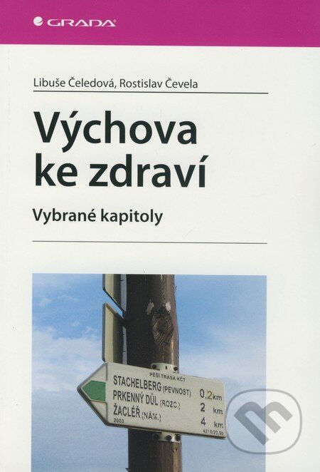 Kniha: Výchova ke zdraví (Libuše Čeledová a Rostislav Čevela). Grada, 2010 Kniha: Výchova ke zdraví (Libuše Čeledová a Rostislav Čevela). Grada, 2010