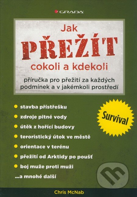 Kniha: Jak přežít cokoli a kdekoli (Chris McNab), 2010 Kniha: Jak přežít cokoli a kdekoli (Chris McNab), 2010