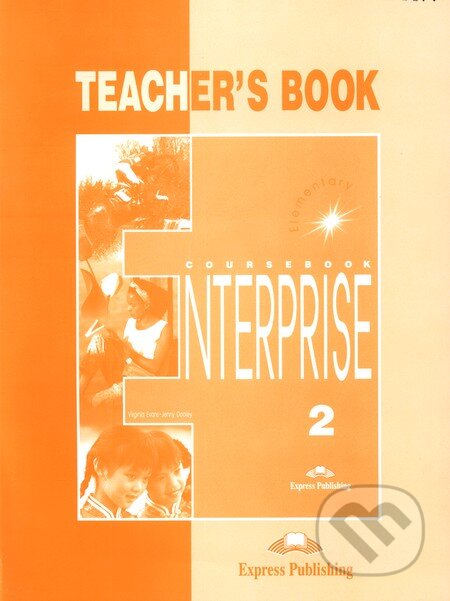 Kniha: Enterprise 2 - Teacher's Book - Elementary (Jenny Dooley a Virginia Evans). Express Publishing Kniha: Enterprise 2 - Teacher's Book - Elementary (Jenny Dooley a Virginia Evans). Express Publishing
