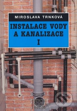 Kniha: Instalace vody a kanalizace I (Miroslava Trnková). Informatorium, 2005 Kniha: Instalace vody a kanalizace I (Miroslava Trnková). Informatorium, 2005