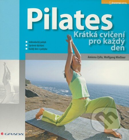 Kniha: Pilates (Amiena Zylla a Wolfgang Mießner). Grada, 2010 Kniha: Pilates (Amiena Zylla a Wolfgang Mießner). Grada, 2010