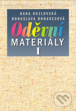 Kniha: Oděvní materiály I (Hana Kozlovksá a Bohuslava Bohanesová). Informatorium, 2004 Kniha: Oděvní materiály I (Hana Kozlovksá a Bohuslava Bohanesová). Informatorium, 2004