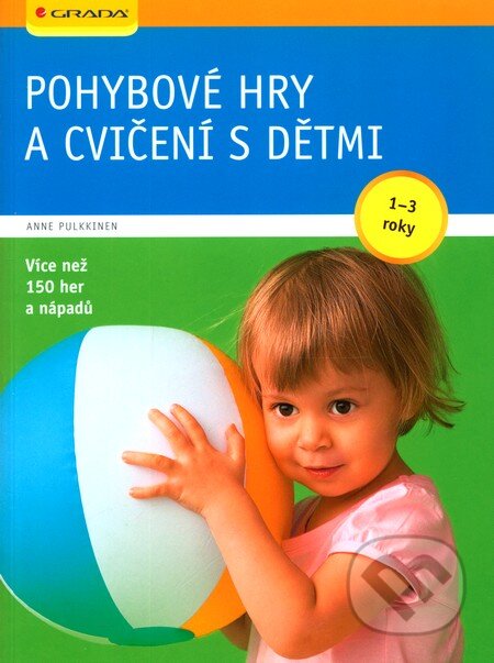 Kniha: Pohybové hry a cvičení s dětmi (Anne Pulkkinen). Grada, 2010 Kniha: Pohybové hry a cvičení s dětmi (Anne Pulkkinen). Grada, 2010