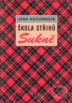 Kniha: Škola střihů - Sukně (J. Kocurková). Informatorium, 2006 Kniha: Škola střihů - Sukně (J. Kocurková). Informatorium, 2006