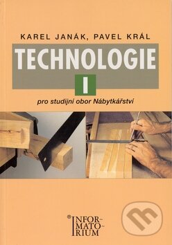 Kniha: Technologie I (Karel Janák a Pavel Král). Informatorium, 2004 Kniha: Technologie I (Karel Janák a Pavel Král). Informatorium, 2004