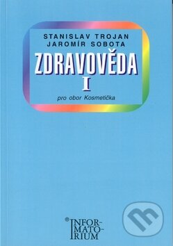 Kniha: Zdravověda I (Jaromír Sobota a Stanislav Trojan). Informatorium, 2004 Kniha: Zdravověda I (Jaromír Sobota a Stanislav Trojan). Informatorium, 2004