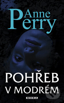 Kniha: Pohřeb v modrém (Anne Perry). Moba, 2010 Kniha: Pohřeb v modrém (Anne Perry). Moba, 2010
