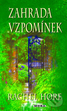 Kniha: Zahrada vzpomínek (Rachel Hore). Moba, 2010 Kniha: Zahrada vzpomínek (Rachel Hore). Moba, 2010