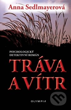 Kniha: Tráva a vítr (Anna Sedlmayerová). Olympia, 2010 Kniha: Tráva a vítr (Anna Sedlmayerová). Olympia, 2010