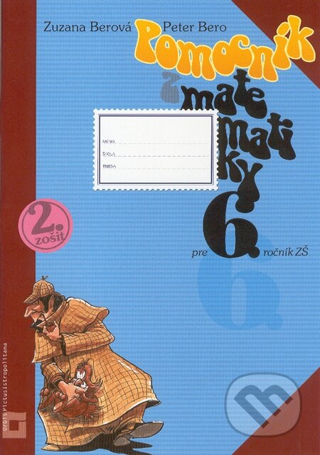 Kniha: Pomocník z matematiky pre 6. ročník základných škôl (2. zošit) (Orbis Pictus Istropolitana). Orbis Pictus Istropolitana Kniha: Pomocník z matematiky pre 6. ročník základných škôl (2. zošit) (Orbis Pictus Istropolitana). Orbis Pictus Istropolitana