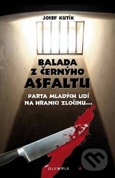 Kniha: Balada z černýho asfaltu (Josef Kutík). Olympia, 2010 Kniha: Balada z černýho asfaltu (Josef Kutík). Olympia, 2010