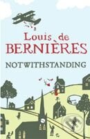 Kniha: Notwithstanding (Louis de Bernières). Random House, 2010 Kniha: Notwithstanding (Louis de Bernières). Random House, 2010