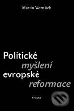 Kniha: Politické myšlení evropské reformace (Martin Wernisch). Vyšehrad, 2011 Kniha: Politické myšlení evropské reformace (Martin Wernisch). Vyšehrad, 2011