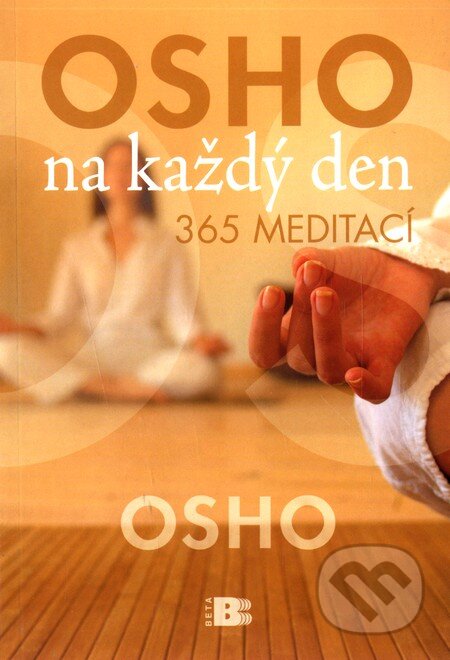 Kniha: Osho na každý den (Osho). BETA - Dobrovský, 2010 Kniha: Osho na každý den (Osho). BETA - Dobrovský, 2010
