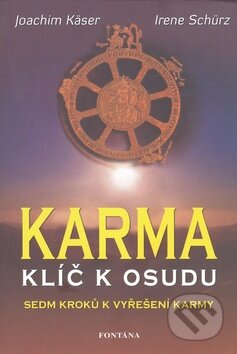 Kniha: Karma - Klíč k osudu (Irene Schürz a Joachim Käser). Fontána, 2010 Kniha: Karma - Klíč k osudu (Irene Schürz a Joachim Käser). Fontána, 2010