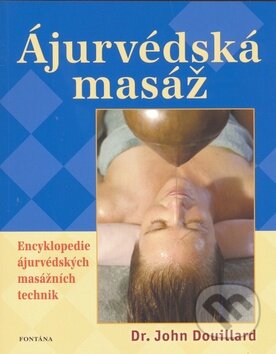 Kniha: Ájurvédská masáž (John Douillard). Fontána, 2010 Kniha: Ájurvédská masáž (John Douillard). Fontána, 2010