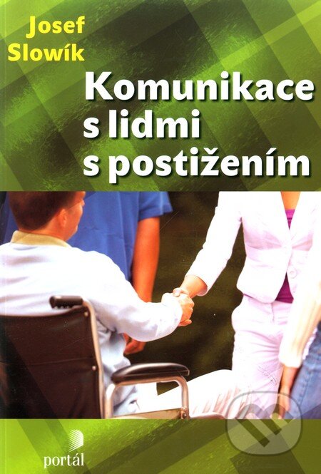 Kniha: Komunikace s lidmi s postižením (Josef Slowík). Portál, 2010 Kniha: Komunikace s lidmi s postižením (Josef Slowík). Portál, 2010