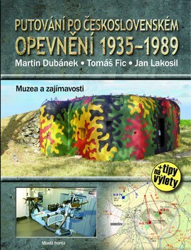 Kniha: Putování po československém opevnění 1935 - 1989 (Martin Dubánek). Mladá fronta, 2010 Kniha: Putování po československém opevnění 1935 - 1989 (Martin Dubánek). Mladá fronta, 2010