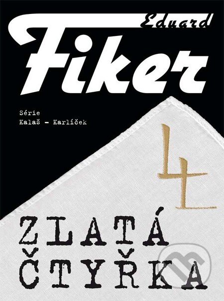 Kniha: Zlatá čtyřka (Eduard Fiker). ComicsCentrum, 2009 Kniha: Zlatá čtyřka (Eduard Fiker). ComicsCentrum, 2009