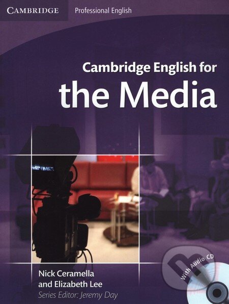 Kniha: Cambridge English for the Media - Student's Book with Audio CD (Nick Ceramella). Cambridge University Press, 2008 Kniha: Cambridge English for the Media - Student's Book with Audio CD (Nick Ceramella). Cambridge University Press, 2008