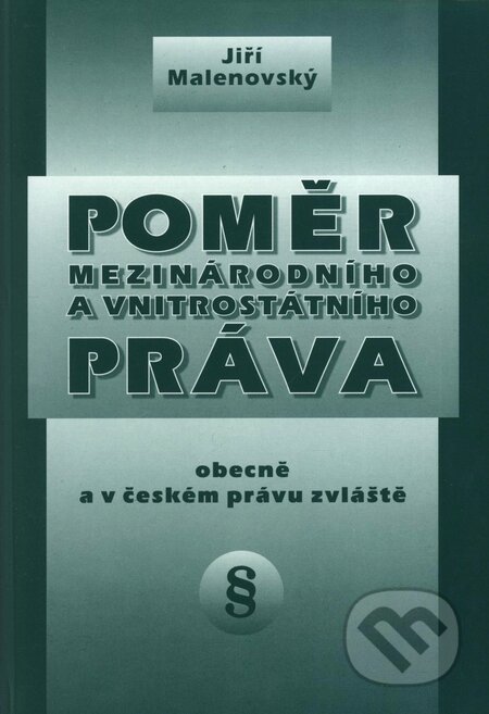 Kniha: Poměr mezinárodního a vnitrostátního práva (Jiří Malenovský). Doplněk, 2000 Kniha: Poměr mezinárodního a vnitrostátního práva (Jiří Malenovský). Doplněk, 2000
