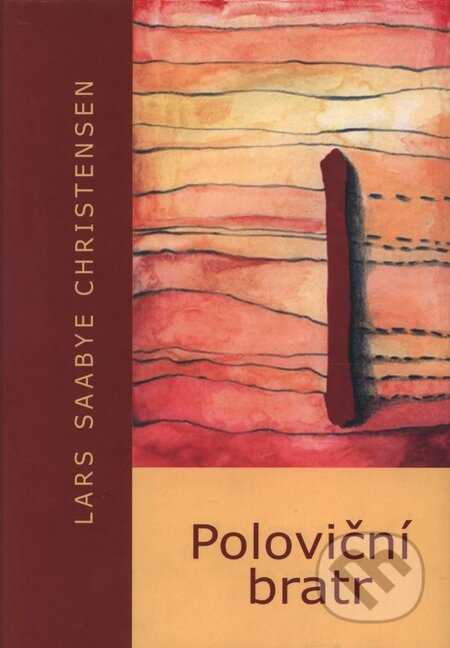 Kniha: Poloviční bratr (Lars Saabye Christensen). Doplněk, 2004 Kniha: Poloviční bratr (Lars Saabye Christensen). Doplněk, 2004