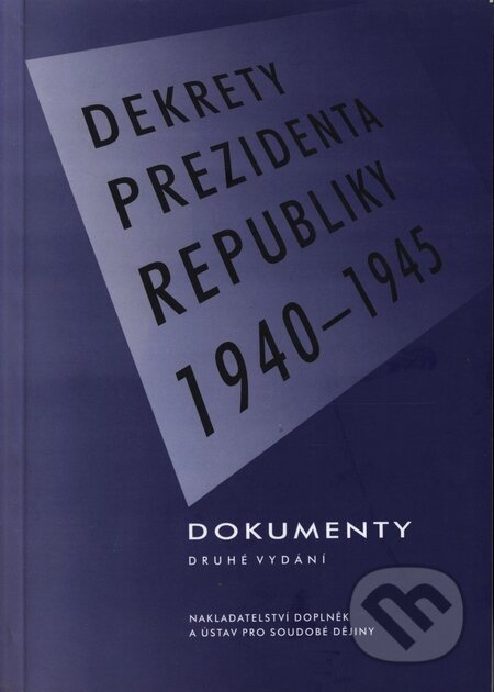 Kniha: Dekrety prezidenta republiky 1940 - 1945 (Karel Jech a Karel Kaplan). Doplněk, 2002 Kniha: Dekrety prezidenta republiky 1940 - 1945 (Karel Jech a Karel Kaplan). Doplněk, 2002