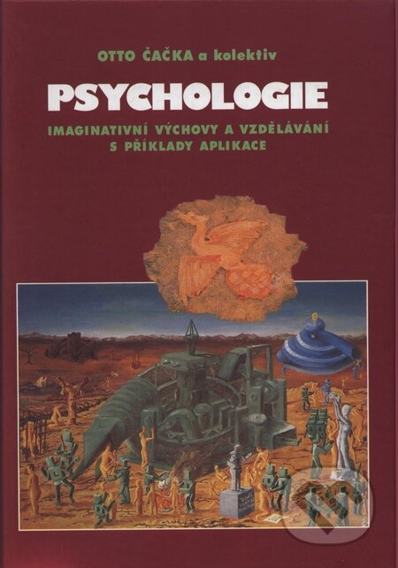 Kniha: Psychologie imaginativní výchovy a vzdělávání s příklady aplikace (Otto Čačka). Doplněk, 1999 Kniha: Psychologie imaginativní výchovy a vzdělávání s příklady aplikace (Otto Čačka). Doplněk, 1999