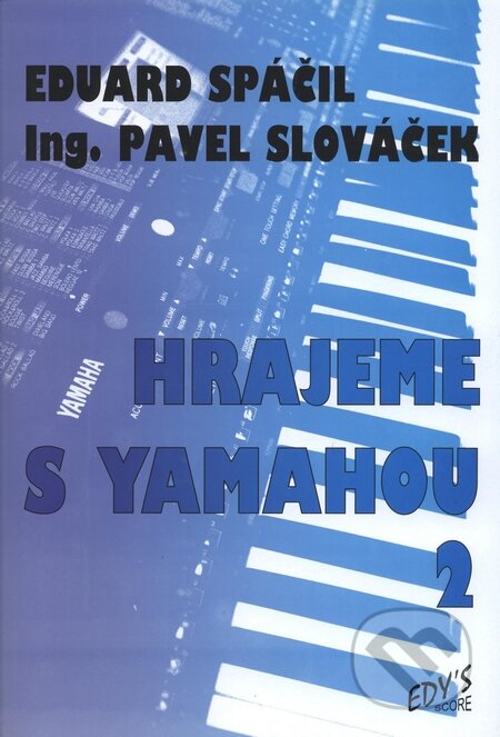 Hrajeme s Yamahou 2 - Eduard Spáčil, Pavel Slováček, Edy´s score, 1992