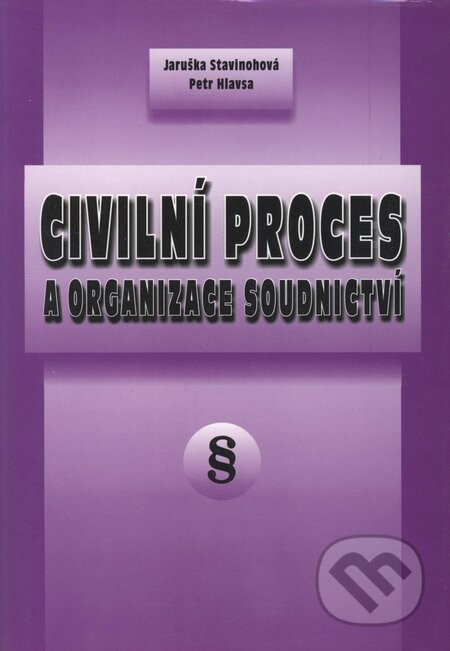 Kniha: Civilní proces a organizace soudnictví (Jaruška Stavinohová a Petr Hlavsa). Doplněk, 2003 Kniha: Civilní proces a organizace soudnictví (Jaruška Stavinohová a Petr Hlavsa). Doplněk, 2003