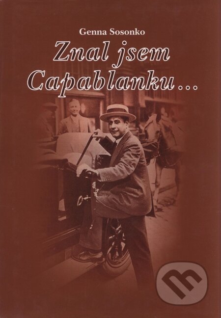 Kniha: Znal jsem Capablanku... (ŠACHinfo). ŠACHinfo, 2001 Kniha: Znal jsem Capablanku... (ŠACHinfo). ŠACHinfo, 2001