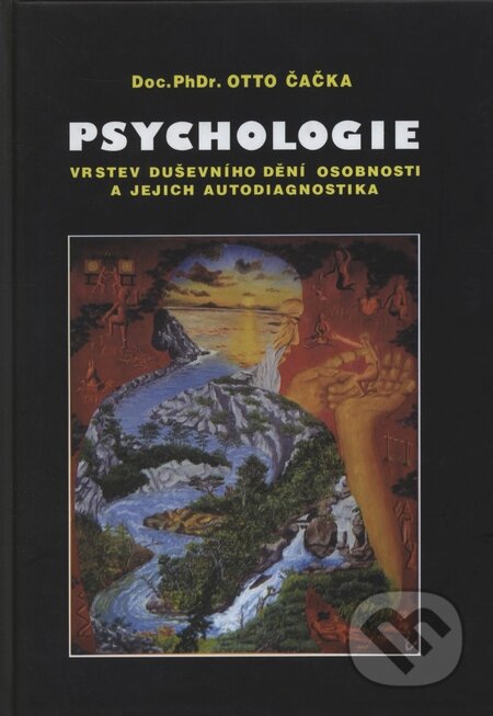 Kniha: Psychologie vrstev duševního dění osobnosti a jejich autodiagnostika (Otto Čačka). Doplněk, 1997 Kniha: Psychologie vrstev duševního dění osobnosti a jejich autodiagnostika (Otto Čačka). Doplněk, 1997