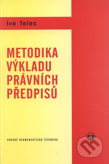 Kniha: Metodika výkladu právních předpisů (Ivo Telec). Doplněk, 2001 Kniha: Metodika výkladu právních předpisů (Ivo Telec). Doplněk, 2001