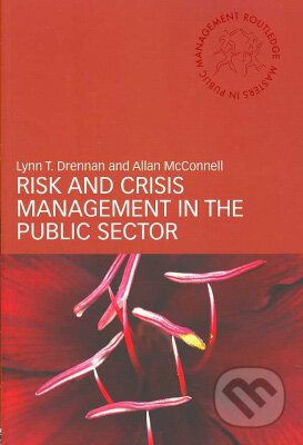 Kniha: Risk and Crisis Management in the Public Sector (Allan McConnell a Lynn T. Drennan). Taylor & Francis Books, 2007 Kniha: Risk and Crisis Management in the Public Sector (Allan McConnell a Lynn T. Drennan). Taylor & Francis Books, 2007