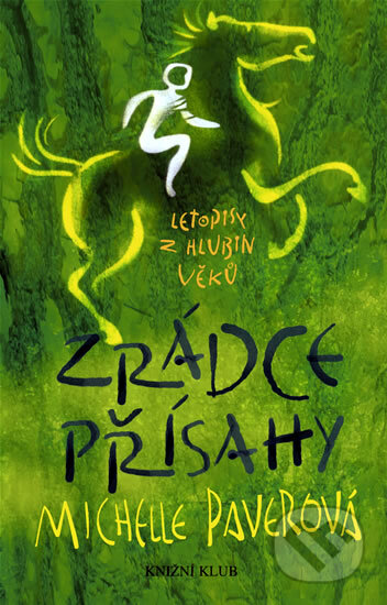 Kniha: Letopisy z hlubin věků 5: Zrádce přísahy (Michelle Paver). Knižní klub, 2009 Kniha: Letopisy z hlubin věků 5: Zrádce přísahy (Michelle Paver). Knižní klub, 2009
